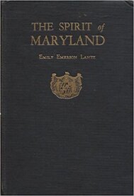 Spirit of Maryland: Revealed in Her Twenty-three Counties from Provincial Days to 1929, The